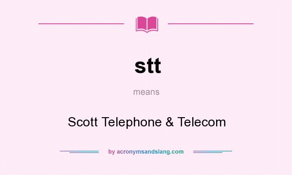 What does stt mean? It stands for Scott Telephone & Telecom