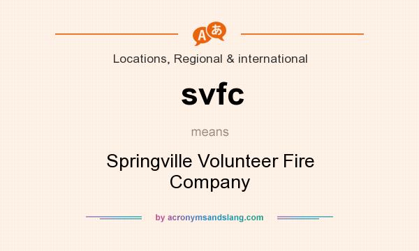 What does svfc mean? It stands for Springville Volunteer Fire Company