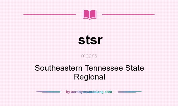 What does stsr mean? It stands for Southeastern Tennessee State Regional