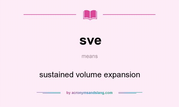 What does sve mean? It stands for sustained volume expansion