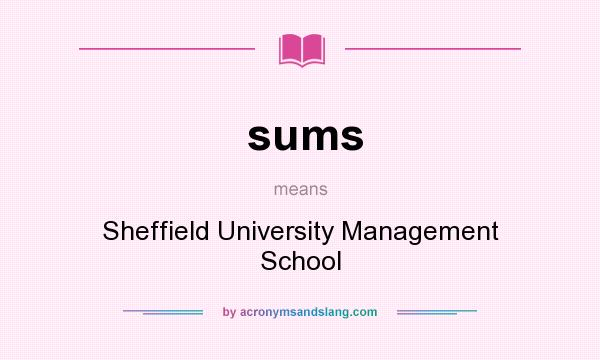 What does sums mean? It stands for Sheffield University Management School