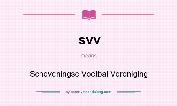 What does svv mean? It stands for Scheveningse Voetbal Vereniging