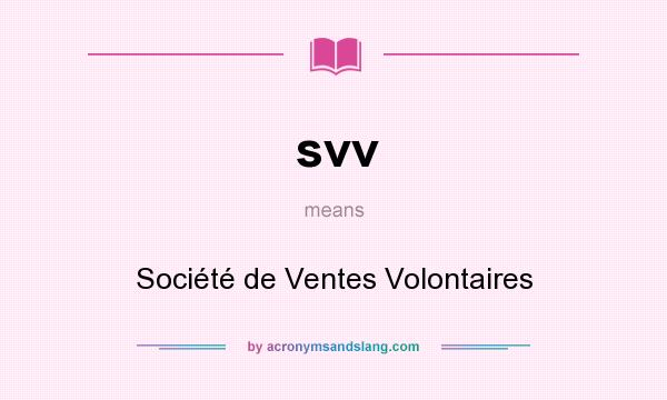 What does svv mean? It stands for Société de Ventes Volontaires