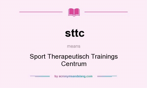 What does sttc mean? It stands for Sport Therapeutisch Trainings Centrum