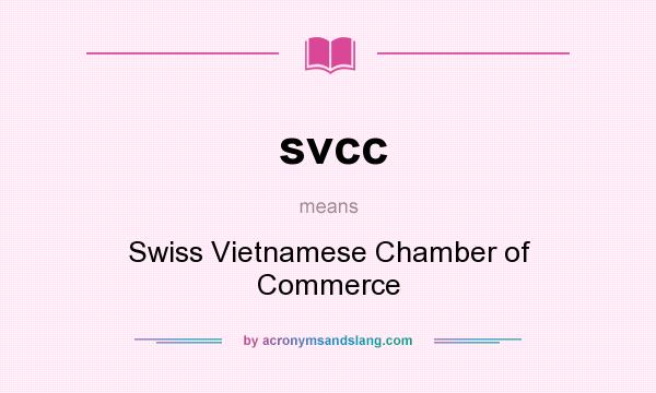 What does svcc mean? It stands for Swiss Vietnamese Chamber of Commerce