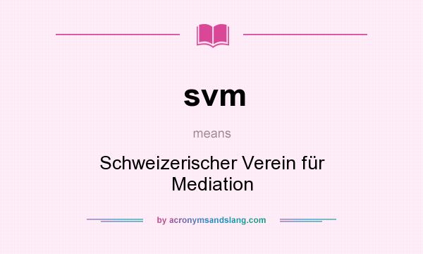 What does svm mean? It stands for Schweizerischer Verein für Mediation