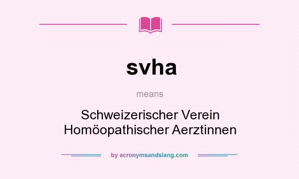What does svha mean? It stands for Schweizerischer Verein Homöopathischer Aerztinnen