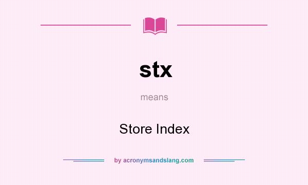 What does stx mean? It stands for Store Index