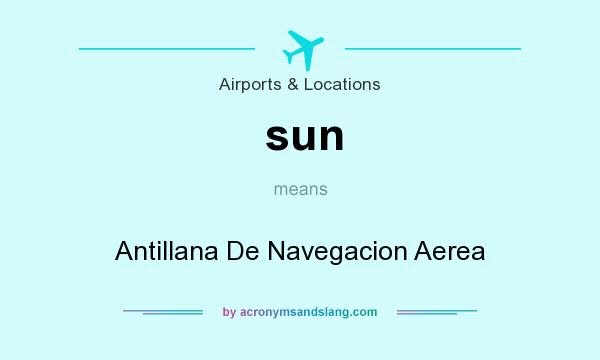 What does sun mean? It stands for Antillana De Navegacion Aerea
