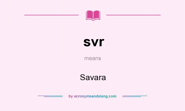 What does svr mean? It stands for Savara