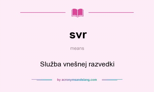 What does svr mean? It stands for Služba vnešnej razvedki