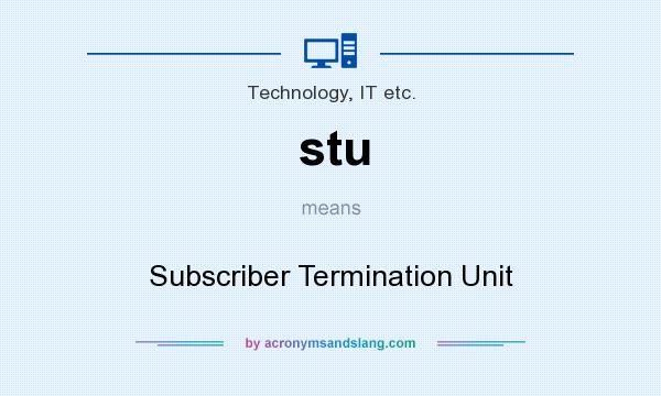What does stu mean? It stands for Subscriber Termination Unit