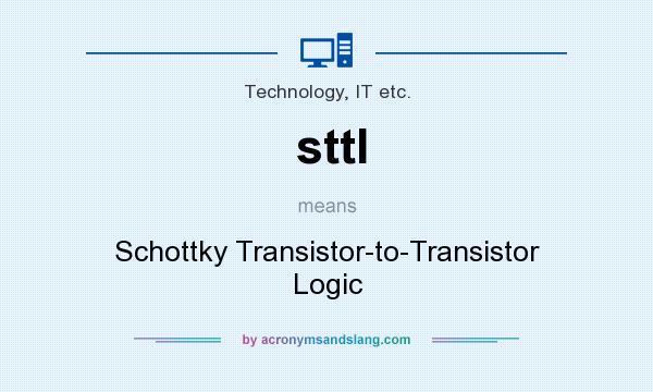 What does sttl mean? It stands for Schottky Transistor-to-Transistor Logic