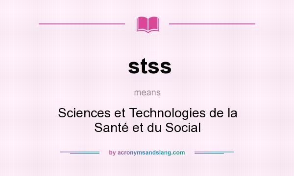 What does stss mean? It stands for Sciences et Technologies de la Santé et du Social