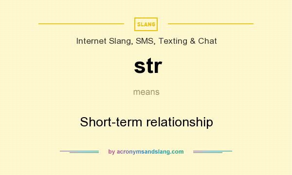 What does str mean? It stands for Short-term relationship