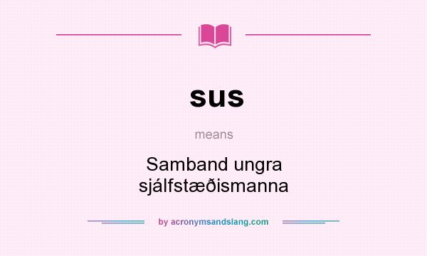 What does sus mean? It stands for Samband ungra sjálfstæðismanna