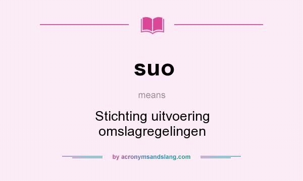 What does suo mean? It stands for Stichting uitvoering omslagregelingen
