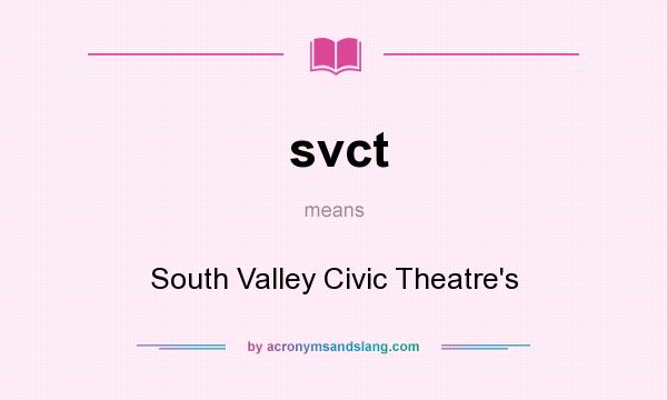 What does svct mean? It stands for South Valley Civic Theatre`s