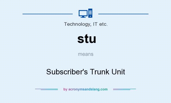 What does stu mean? It stands for Subscriber`s Trunk Unit