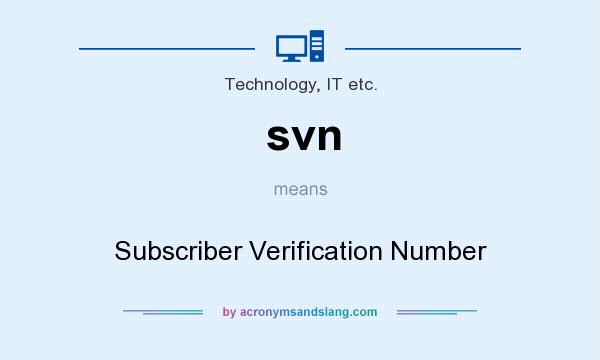 What does svn mean? It stands for Subscriber Verification Number