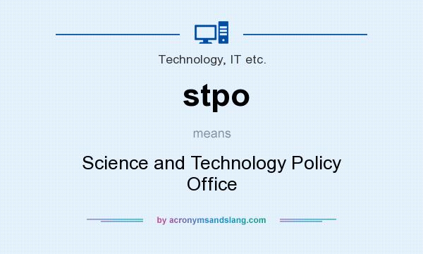 What does stpo mean? It stands for Science and Technology Policy Office
