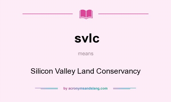What does svlc mean? It stands for Silicon Valley Land Conservancy