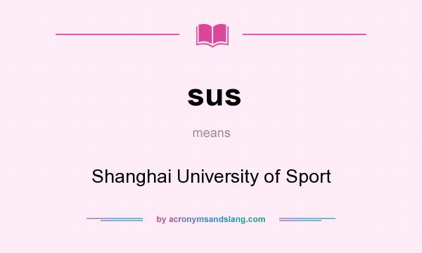 What does sus mean? It stands for Shanghai University of Sport