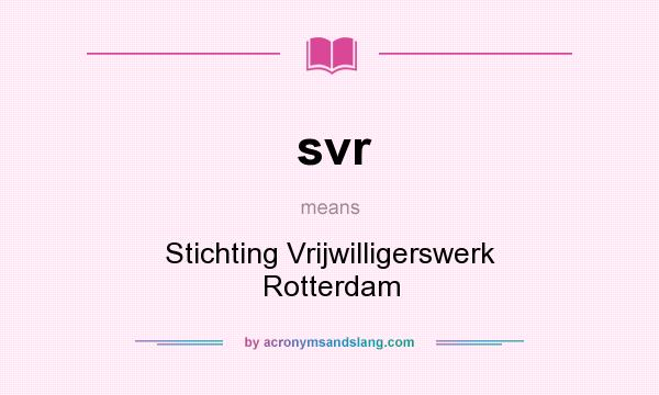 What does svr mean? It stands for Stichting Vrijwilligerswerk Rotterdam