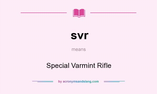 What does svr mean? It stands for Special Varmint Rifle