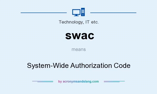 What does swac mean? It stands for System-Wide Authorization Code