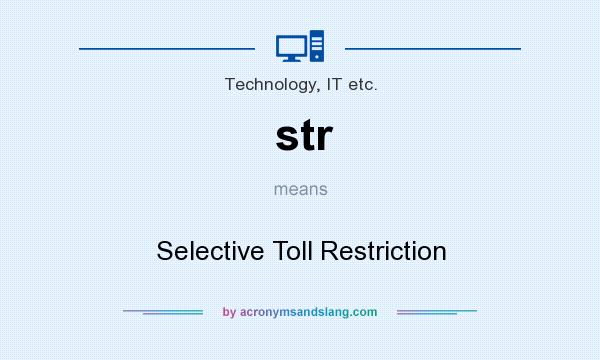 What does str mean? It stands for Selective Toll Restriction