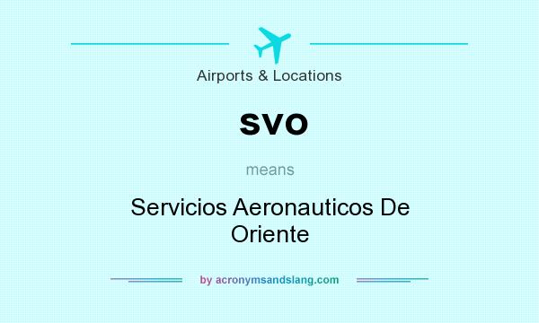 What does svo mean? It stands for Servicios Aeronauticos De Oriente