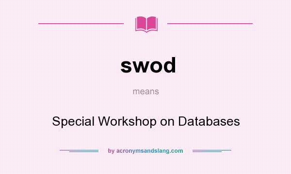 What does swod mean? It stands for Special Workshop on Databases