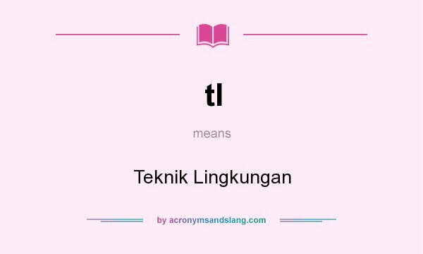 What does tl mean? It stands for Teknik Lingkungan