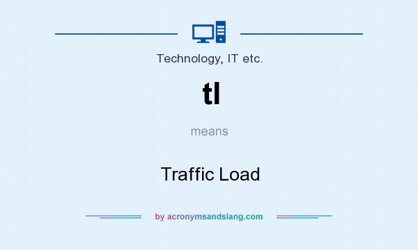 What does tl mean? It stands for Traffic Load