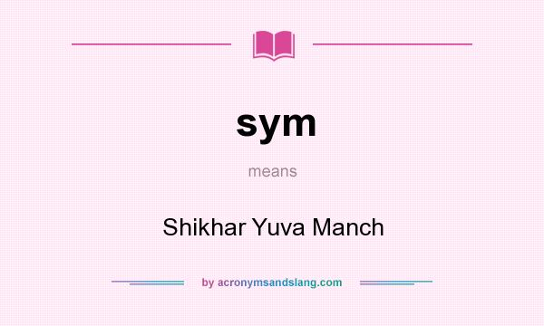 What does sym mean? It stands for Shikhar Yuva Manch