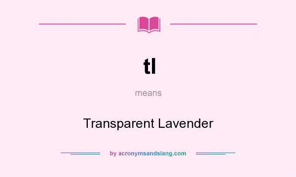 What does tl mean? It stands for Transparent Lavender