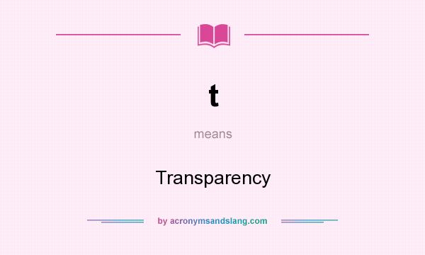 What does t mean? It stands for Transparency