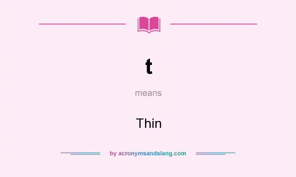 What does t mean? It stands for Thin