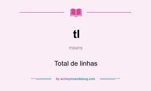 What does tl mean? It stands for Total de linhas