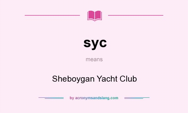What does syc mean? It stands for Sheboygan Yacht Club