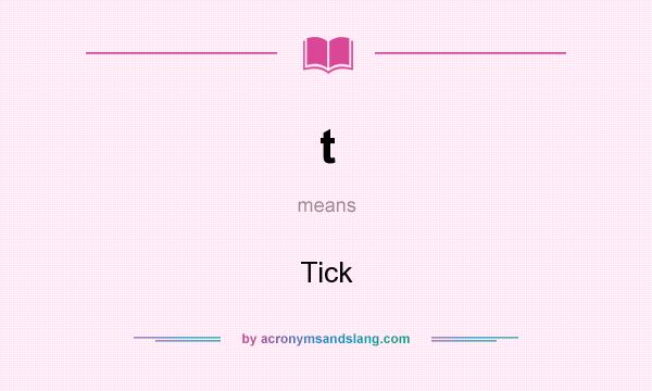 What does t mean? It stands for Tick