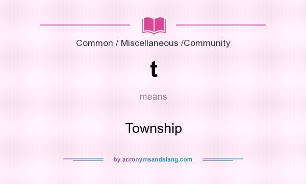 What does t mean? It stands for Township