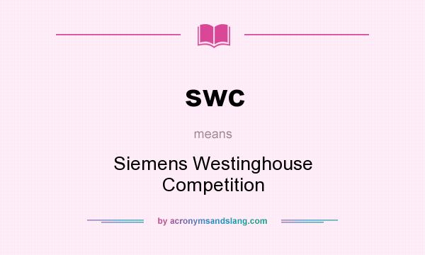 What does swc mean? It stands for Siemens Westinghouse Competition