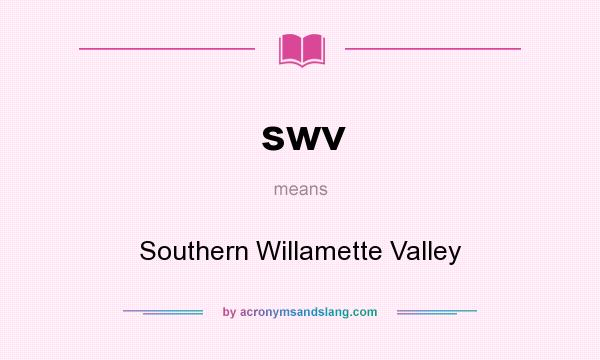 What does swv mean? It stands for Southern Willamette Valley
