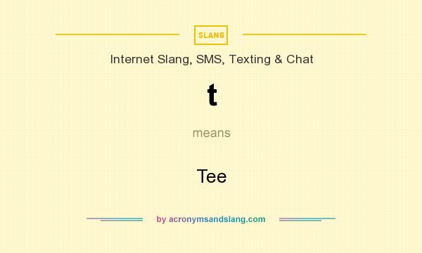 What does t mean? It stands for Tee