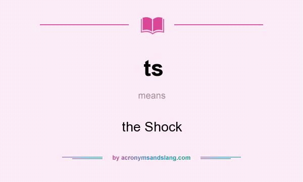 What does ts mean? It stands for the Shock