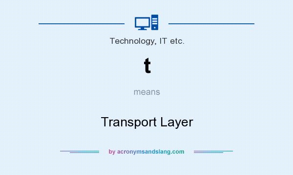 What does t mean? It stands for Transport Layer