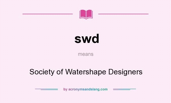 What does swd mean? It stands for Society of Watershape Designers