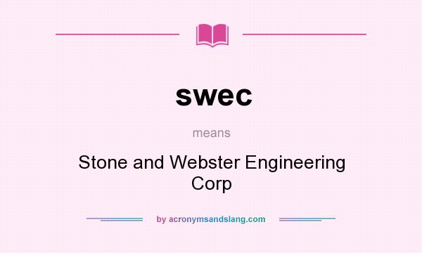 What does swec mean? It stands for Stone and Webster Engineering Corp